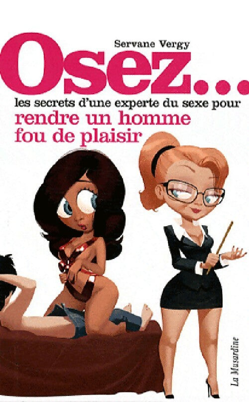 Livrenpoche : Osez... Les secrets d'une experte du sex pour rendre un homme fou de plaisir - Servane Vergy - Livre