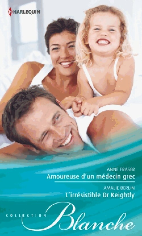 Livrenpoche : Amoureuse d'un médecin grec / L'irrésistible Dr Keightly - Anne Fraser, Amalie Berlin - Livre