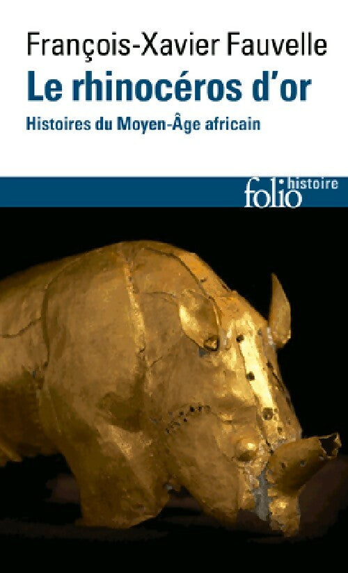 Le rhinocéros d'or - François-Xavier Fauvelle - Livre