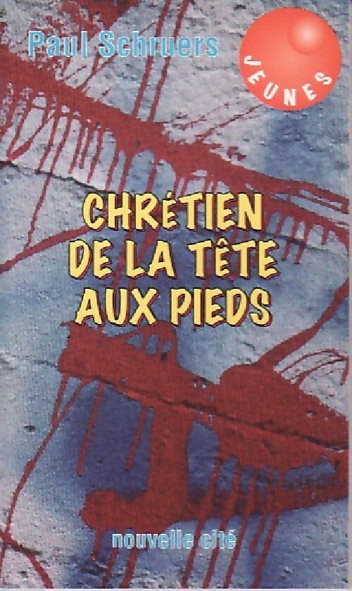 Livrenpoche : Chrétien de la tête aux pieds - Paul Schruers - Livre