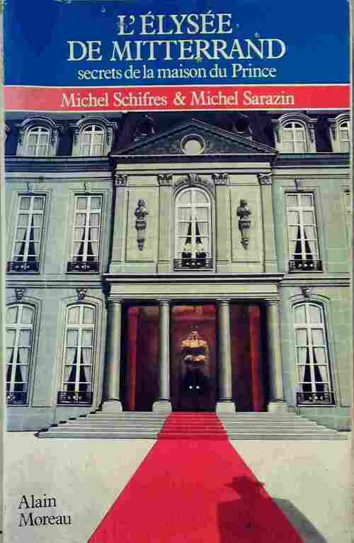 Livrenpoche : L'Elysée de Mitterrand - Michel Sarazin - Livre
