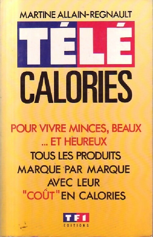Livrenpoche : Télé calories - la bible des régimes - M Allain-Regnault - Livre