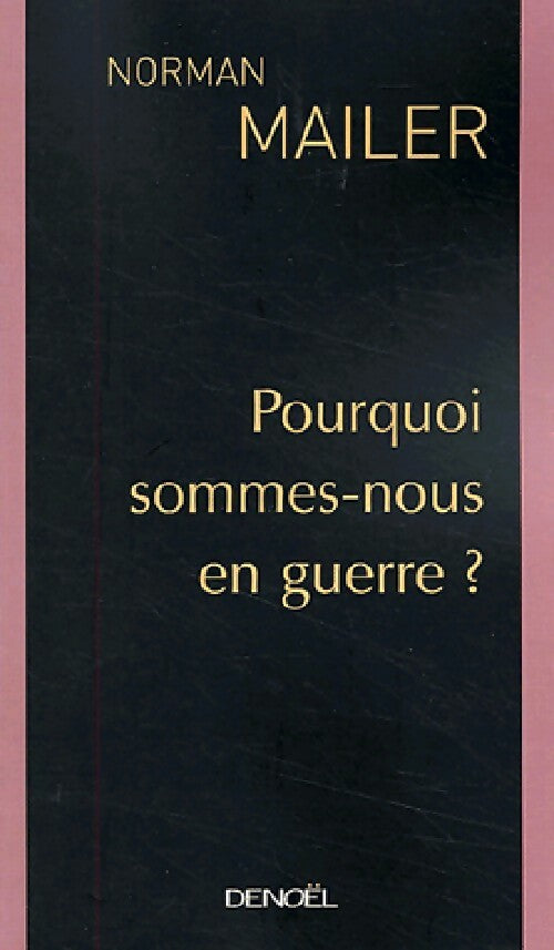 Livrenpoche : Pourquoi sommes-nous en guerre ? - Norman Mailer - Livre
