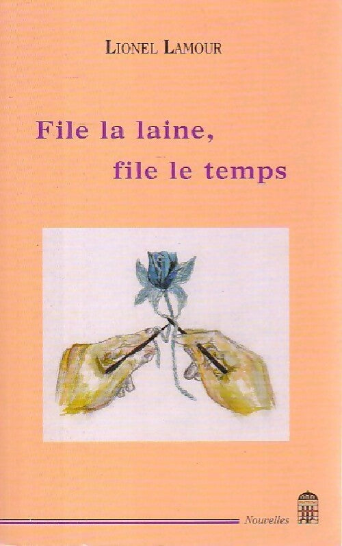 Livrenpoche : File la laine, file le temps - Lionel Lamour - Livre