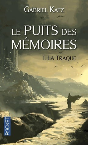 Livrenpoche : Le puits des mémoires Tome I : La Traque - Gabriel Katz - Livre