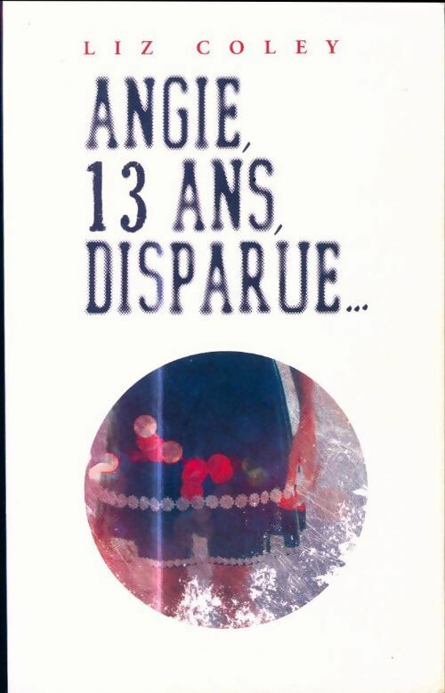 Livrenpoche : Angie, 13 ans, disparue... - Liz Coley - Livre