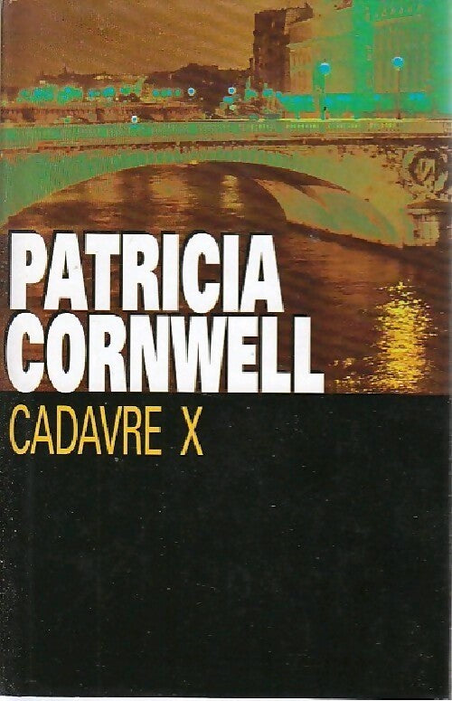 Cadavre X - Patricia Daniels Cornwell - Livre
