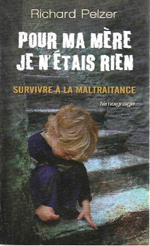 Livrenpoche : Pour ma mère, je n'étais rien - Richard Pelzer - Livre
