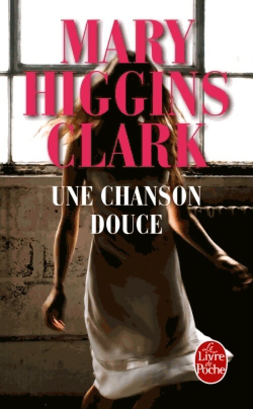 Livrenpoche : Une chanson douce - Mary Higgins Clark - Livre