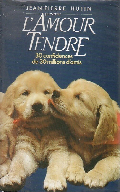 Livrenpoche : L'amour tendre - Jean-Pierre Hutin - Livre