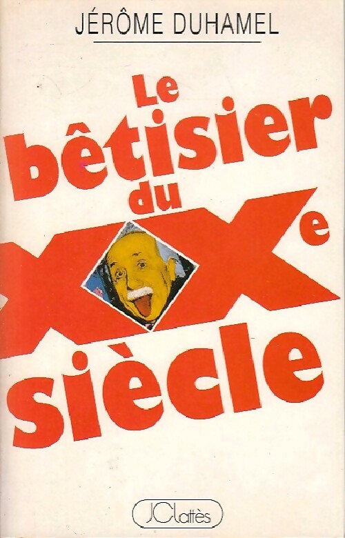 Livrenpoche : Le bêtisier du XXe Siècle - Jérôme Duhamel - Livre