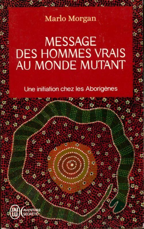 Livrenpoche : Message des hommes vrais au monde mutant - Marlo Morgan - Livre