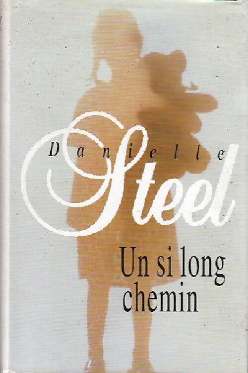 Livrenpoche : Un si long chemin - Danielle Steel - Livre