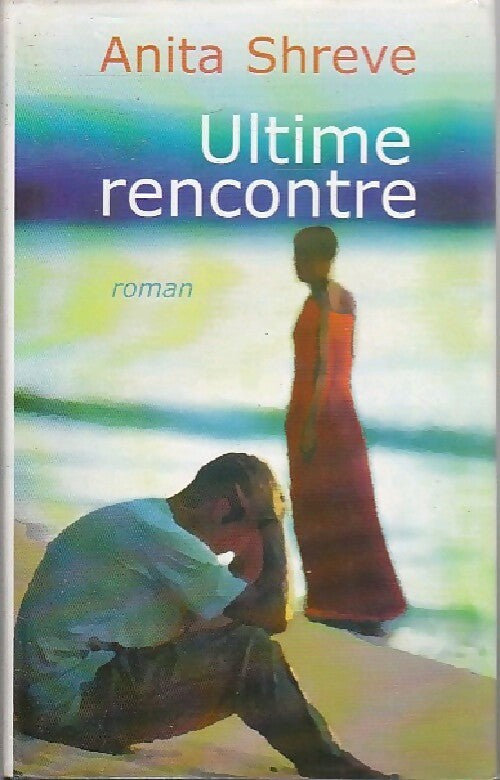 Livrenpoche : Ultime rencontre - Anita Shreve - Livre