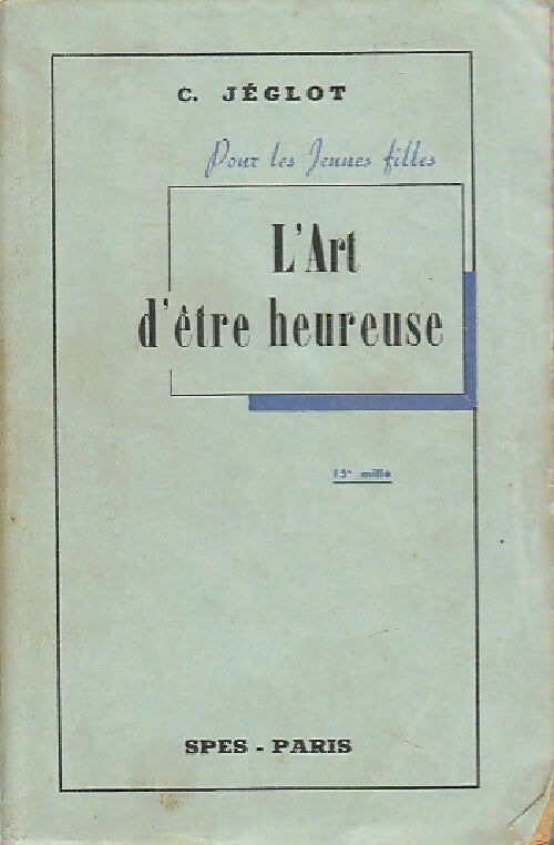 Livrenpoche : L'art d'être heureuse - C. Jéglot - Livre