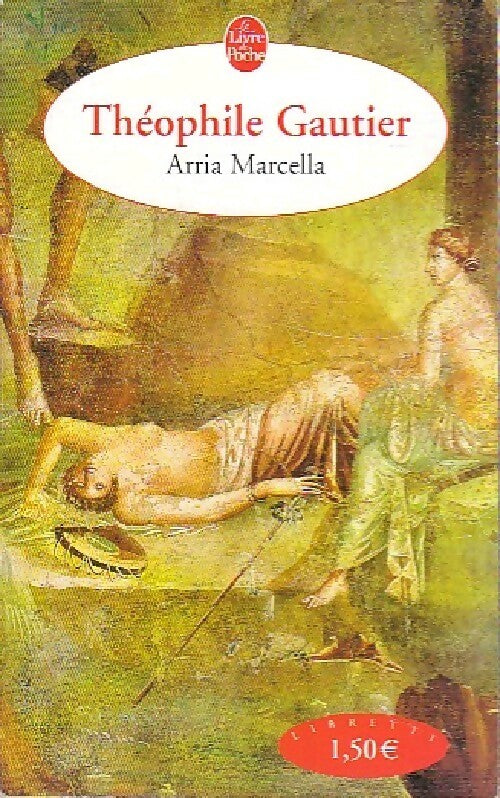Livrenpoche : Arria Marcella / Le pied de la momie / La Vénus d'Ille / Petite discussion avec une momie - Théophile Gautier - Livre