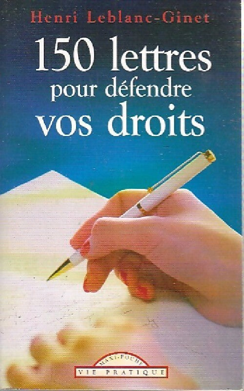 Livrenpoche : 150 Lettres pour défendre vos droits - Henri Leblanc-Ginet - Livre