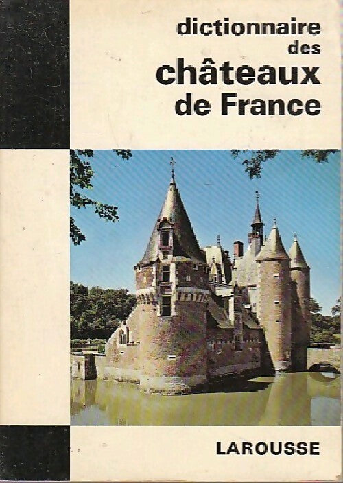 Dictionnaire des châteaux de France - Bernard De Mongolfier - Livre