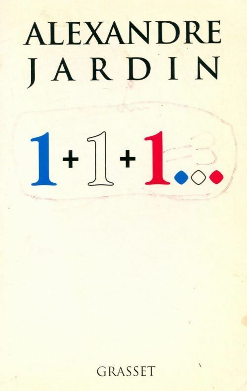 Livrenpoche : 1+1+1... = une révolution - Alexandre Jardin - Livre