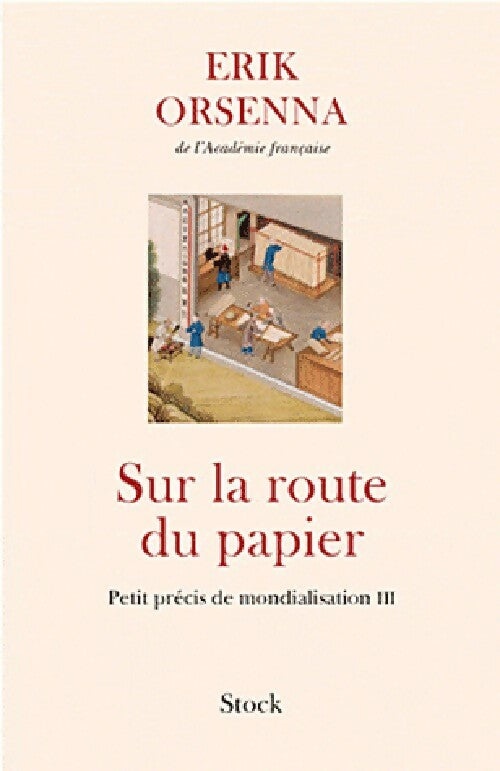 Livrenpoche : Petit précis de mondialisation Tome III : Sur la route du papier - Erik Orsenna - Livre