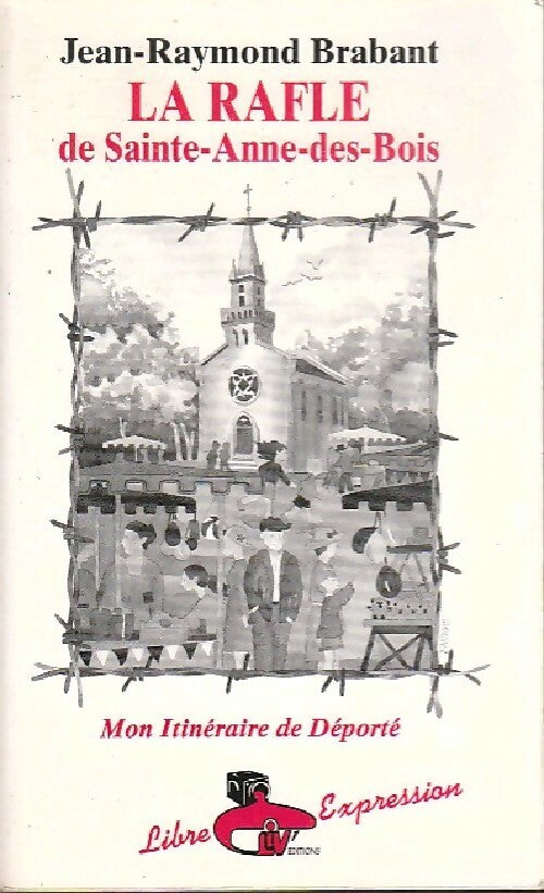 Livrenpoche : La rafle de Sainte-Anne-des-Bois - Jean-Raymond Brabant - Livre