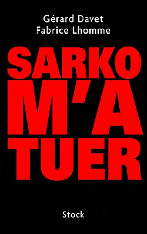 Livrenpoche : Sarko m'a tuer - Fabrice Lhomme, Gérard Davet - Livre