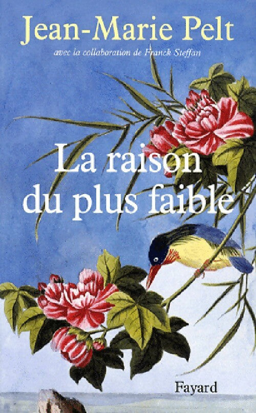 Livrenpoche : La raison du plus faible - Jean-Marie Pelt - Livre