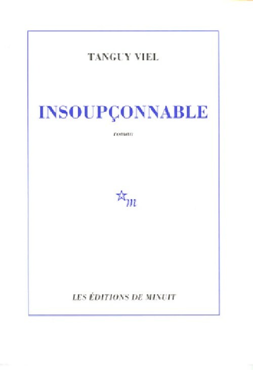 Livrenpoche : Insoupçonnable - Tanguy Viel - Livre
