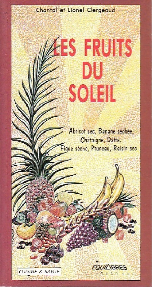 Livrenpoche : Les fruits du soleil - Chantal Clergeaud, Lionel Clergeaud - Livre