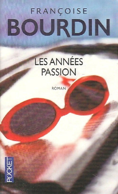 Livrenpoche : Les années passion : Le roman d'une femme libre - Françoise Bourdin - Livre