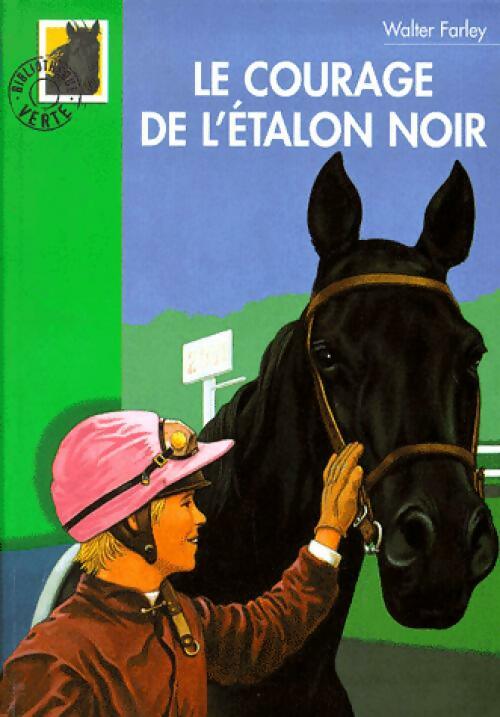 Le courage de l'étalon noir - Walter Farley -  Bibliothèque verte (série actuelle) - Livre