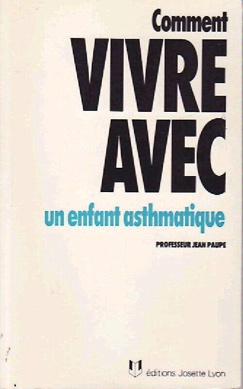 Livrenpoche : Comment vivre avec un enfant asthmatique - Jean Paupe - Livre