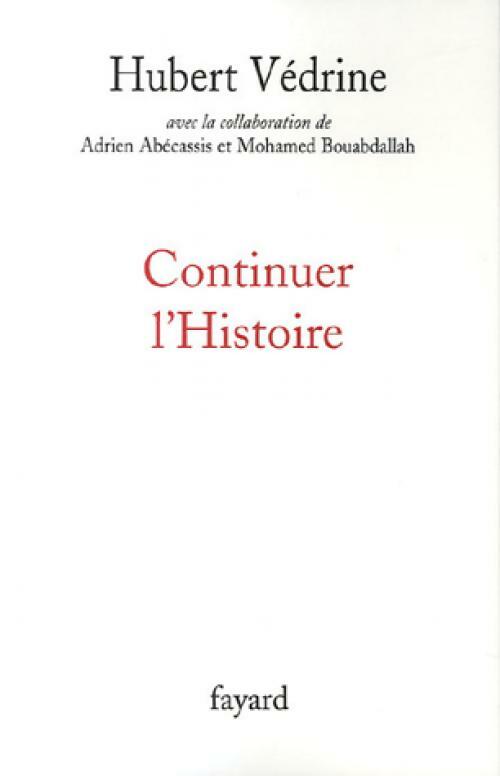 Livrenpoche : Continuer l'histoire - Hubert Védrine - Livre