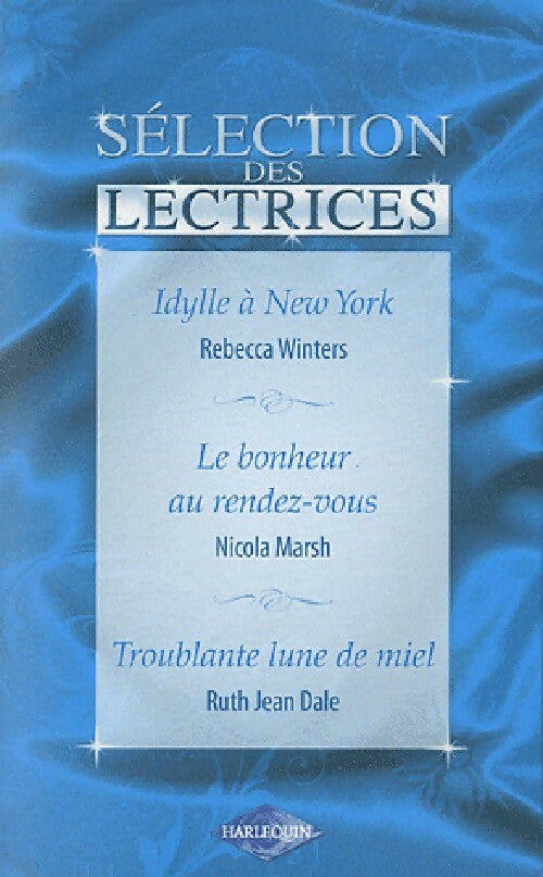 Livrenpoche : Idylle à New York / Le bonheur au rendez-vous / Troublante lune de miel - Rebecca Winters, Ruth Jean Dale, Nicola Marsh - Livre