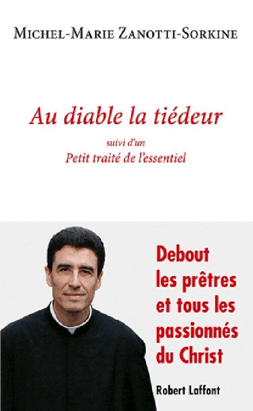Livrenpoche : Au diable la tiédeur / Petit traité de l'essentiel - Michel-Marie Zanotti-Sorkine - Livre