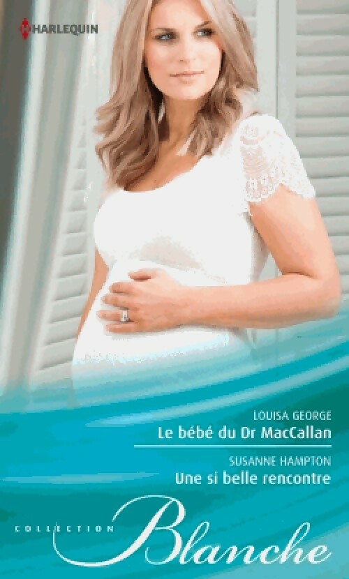 Livrenpoche : Le bébé du Dr MacCallan / Une si belle rencontre - Louisa George, Susanne Hampton - Livre