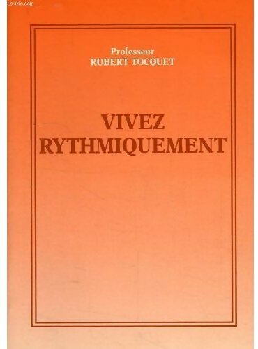 Livrenpoche : Vivez rythmiquement - Robert Tocquet - Livre