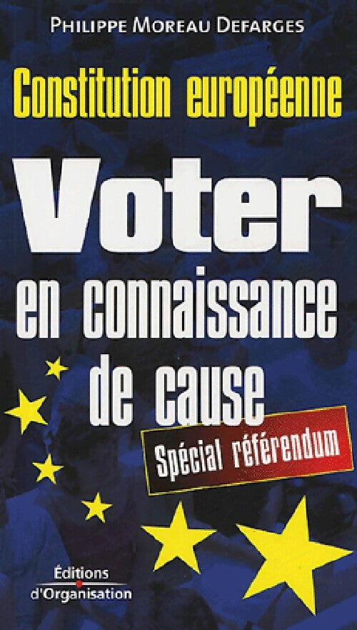 Livrenpoche : Constitution Européenne. Voter en connaissance de cause - Philippe Moreau Defarges - Livre