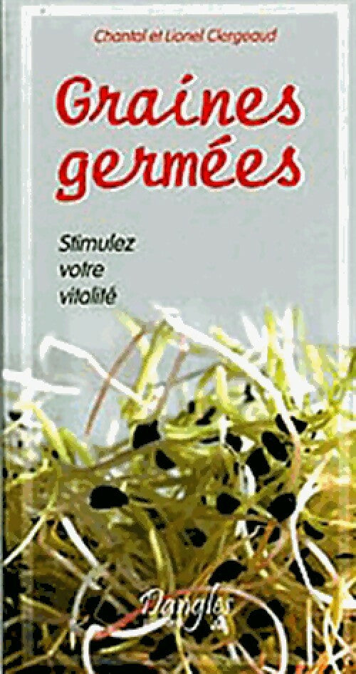 Graines germées - Chantal Clergeaud, Lionel Clergeaud - Livre