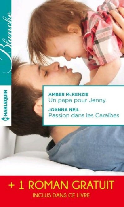 Livrenpoche : Un papa pour Jenny / Passion dans les Caraïbes / Irrésistibles promesses - Joanna Neil, Emily Forbes, Amber Mckenzie - Livre