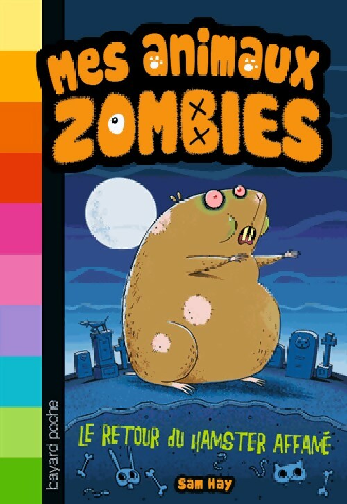 Livrenpoche : Mes animaux zombies Tome I : Le retour du hamster affamé - Sam Hay - Livre
