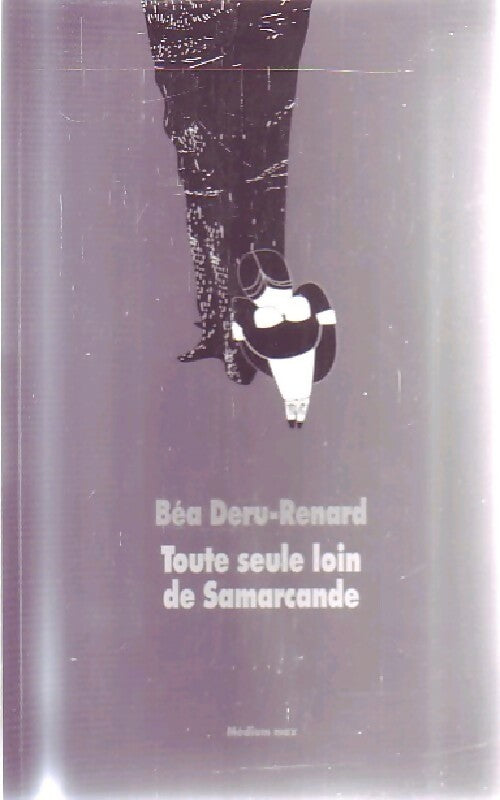 Toute seule loin de Samarcande - Béatrice Deru-Renard - Livre