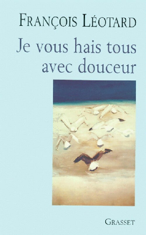 Livrenpoche : Je vous hais avec douceur - François Léotard - Livre