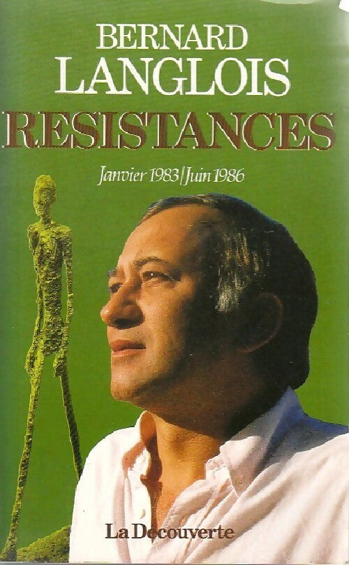 Résistances (janvier 1983 - Juin 1986) - Bernard Langlois -  La Découverte GF - Livre