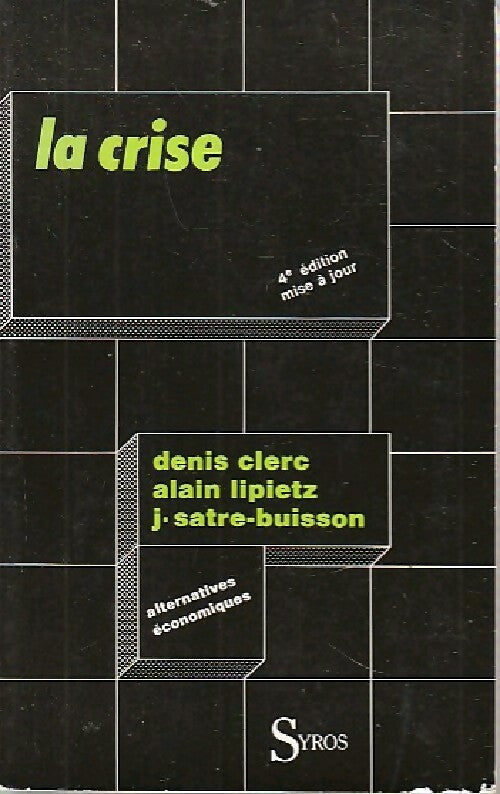 Livrenpoche : La crise - Denis Clerc, Alain Lipietz, Joël Satre-Buisson - Livre