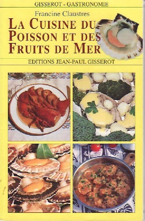 La cuisine du poisson et des fruits de mer - Francine Claustres -  Gisserot gastronomie - Livre