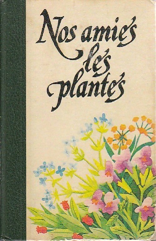 Livrenpoche : Nos amies les plantes Tome I : La santé par les plantes - Daniele Manta - Livre