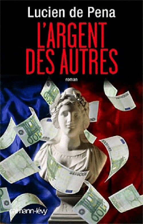 Livrenpoche : L'argent des autres - Lucien De Pena - Livre