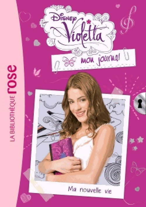 Livrenpoche : Violetta, mon journal Tome I : Ma nouvelle vie - Disney - Livre