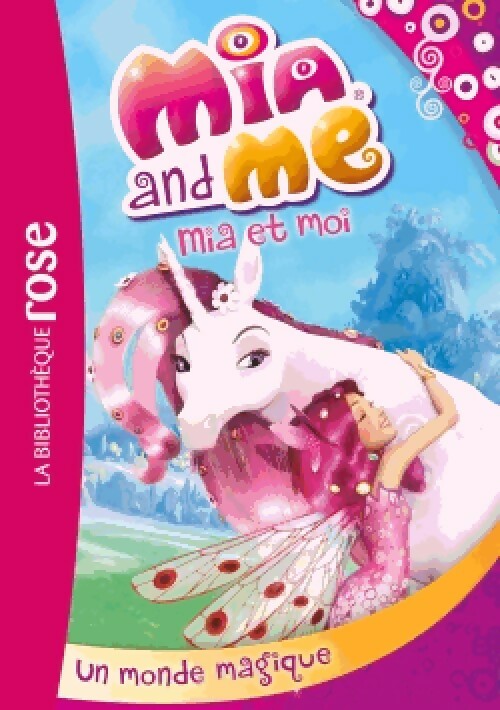 Livrenpoche : Mia et moi Tome I : Un monde magique - Inconnu - Livre